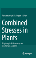 Combined Stresses in Plants: Physiological, Molecular, and Biochemical Aspects