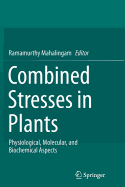 Combined Stresses in Plants: Physiological, Molecular, and Biochemical Aspects