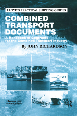 Combined Transport Documents: A Handbook of Contracts for the Combined Transport Industry - Richardson, John