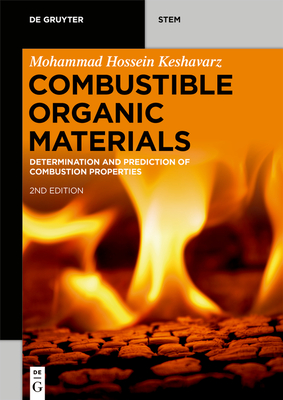 Combustible Organic Materials: Determination and Prediction of Combustion Properties - Keshavarz, Mohammad Hossein