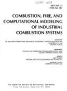 Combustion, Fire, and Computational Modeling of Industrial Combustion Systems - Presser, C (Editor), and Gupta, A K (Editor)