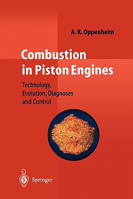 Combustion in Piston Engines: Technology, Evolution, Diagnosis and Control - Oppenheim, A. K.