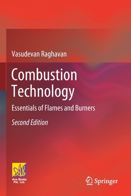 Combustion Technology: Essentials of Flames and Burners - Raghavan, Vasudevan