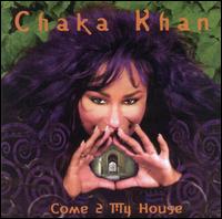 Come 2 My House - Chaka Khan
