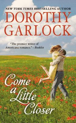 Come a Little Closer - Garlock, Dorothy