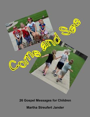 Come and See: 26 Gospel Messages for Children - Jander, Martha Streufert