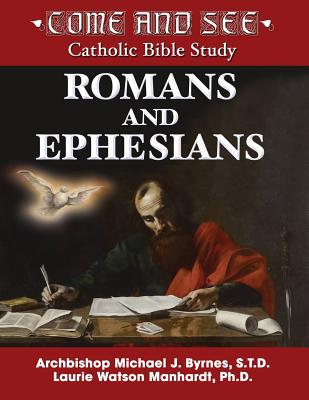 Come and See: Romans and Ephesians - Byrnes, Archbishop Michael J, and Watson Manhardt, Laurie