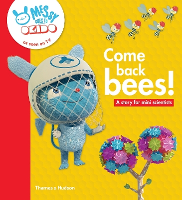 Come back bees!: A story for mini scientists - OKIDO