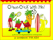 Come Cook with Me!: A Cookbook for Kids