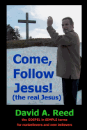 Come, Follow Jesus! (the Real Jesus)