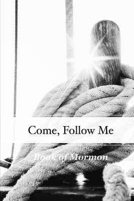 Come, Follow Me Book of Mormon Study Journal: 6x9 inches 110 Pages, Dot Grid Layout; Inspirational Study Journal For Teenagers, Tweens, Adults, Older Kids, Men or Women; Travel Size - Bountiful, Joy