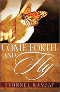 Come Forth and Fly