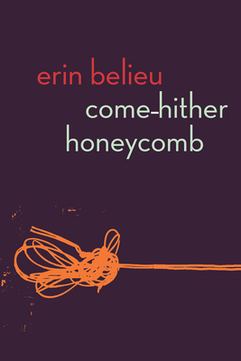 Come-Hither Honeycomb - Belieu, Erin