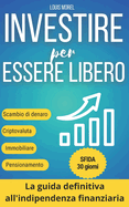 Come investire con successo: Strategie semplici per risparmiare e guadagnare senza rischi: Finanze Step by Step: Scopri come gestire il tuo denaro, investire e migliorare la tua sicurezza finanziaria.