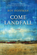 Come Landfall: A Novel
