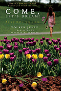 Come, Let's Dream!: An Unlikely Love Story