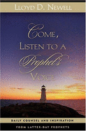 Come, Listen to a Prophet's Voice: Daily Counsel and Inspiration from Latter-Day Prophets - Newell, Lloyd D