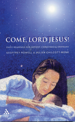 Come, Lord Jesus! - Rowell, Geoffrey, and Chilcott-Monk, Julien