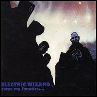 Come My Fanatics... [Bonus Tracks] - Electric Wizard