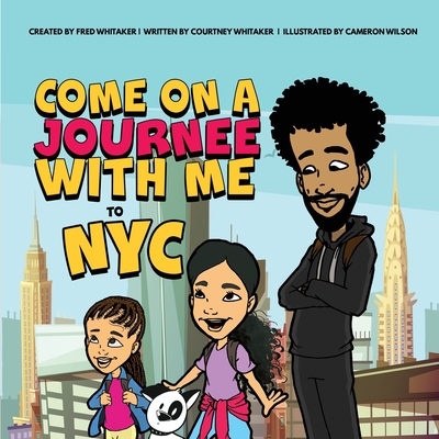 Come on a Journee with me to NYC - Whitaker, Fred (Creator), and Whitaker, Courtney