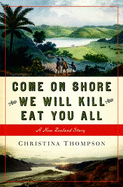 Come on Shore and We Will Kill and Eat You All: A New Zealand Story