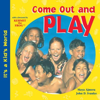 Come Out and Play - Ajmera, Maya, and Ivanko, John D