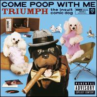 Come Poop with Me - Triumph the Insult Comic Dog