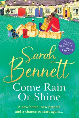 Come Rain or Shine: A completely heartwarming, romantic read from Sarah Bennett - Sarah Bennett