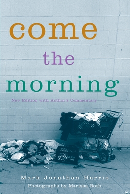 Come the Morning - Harris, Mark Jonathan, and Roth, Marissa (Photographer)