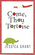 Come, Thou Tortoise