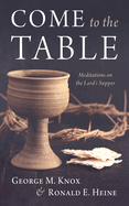 Come to the Table: Meditations on the Lord's Supper