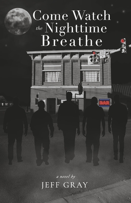 Come Watch the Nighttime Breathe: Volume 1 - Gray, Jeff
