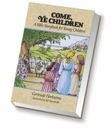 Come, Ye Children: A Bible Storybook for Young Children - Hoeksema, Gertrude