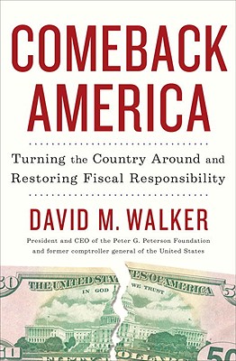 Comeback America: Turning the Country Around and Restoring Fiscal Responsibility - Walker, David M, MD