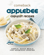 Comeback Applebee Copycat Recipes: Simple, Quick Meals for Seamless Cooking