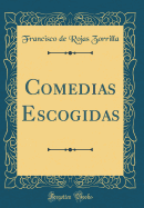 Comedias Escogidas (Classic Reprint)