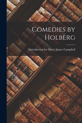 Comedies by Holberg - Oscar James Campbell, Introduction