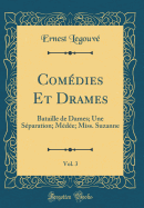 Comedies Et Drames, Vol. 3: Bataille de Dames; Une Separation; Medee; Miss. Suzanne (Classic Reprint)