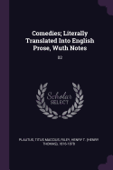 Comedies; Literally Translated Into English Prose, Wuth Notes: 02
