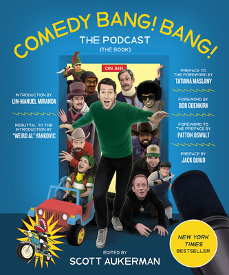 Comedy Bang! Bang! the Podcast: The Book - Aukerman, Scott, and Oswalt, Patton (Foreword by), and Odenkirk, Bob (Foreword by)