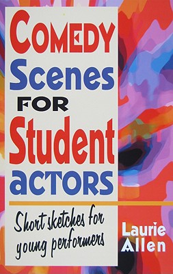 Comedy Scenes for Student Actors - Allen, Laurie