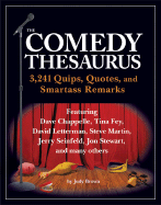Comedy Thesarus: 3,241 Quips, Quotes, and Smartass Remarks