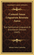 Comenii Ianua Linguarum Reserata Aurea: Sive Seminarium Linguarum Et Scientiarum Omnium (1643)