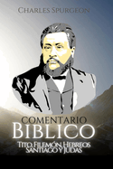 Comentario B?blico Charles Spurgeon: Tito, Filem?n, Hebreos, Santiago y Judas