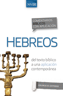 Comentario Biblico Con Aplicacion NVI Hebreos: del Texto Biblico a Una Aplicacion Contemporanea