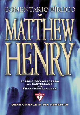 Comentario Biblico Matthew Henry: Obra Completa Sin Abreviar - 13 Tomos En 1 - Henry, Matthew, Professor