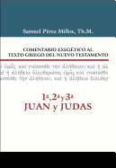 Comentario Exeg?tico Al Texto Griego del Nuevo Testamento, 1a, 2a, 3a Juan Y Judas