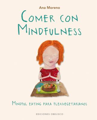 Comer Con Mindfulness - Moreno, Ana