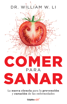 Comer Para Sanar / Eat to Beat Disease: The New Science of How Your Body Can Heal Itself - Li, William