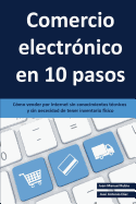 Comercio electrnico en 10 pasos: Cmo vender por internet sin conocimientos tcnicos y sin necesidad de tener inventario fsico